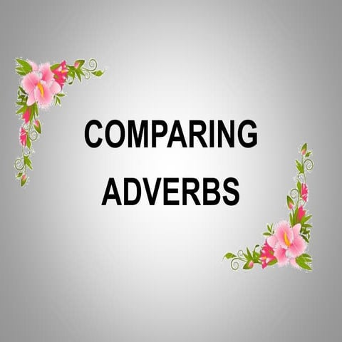 Comparing adverbs