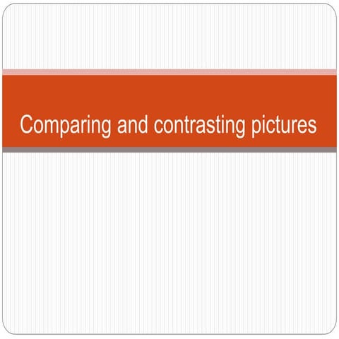 Comparing and contrasting pictures.pptx