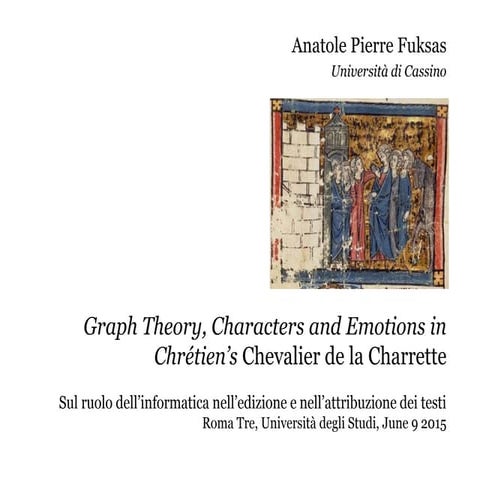 Graph Theory, Characters and Emotions in Chrétien’s Chevalier de la Charrette�