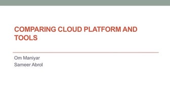 Comparing Cloud Providers, Platforms and Tools