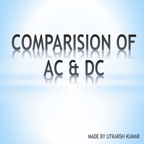 COMPARISION BETWEEN  AC & DC CURRENT PPT