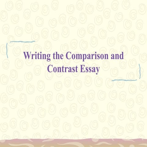 Writing the Comparison and Contrast Essay