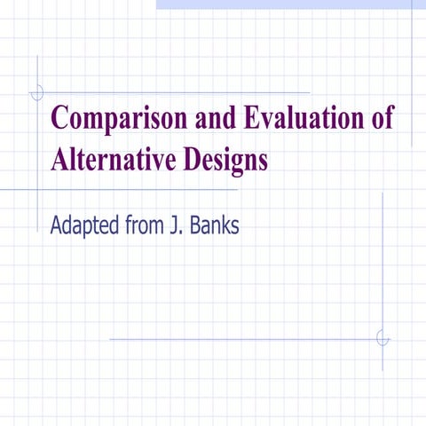 Comparison and evaluation of alternative designs | PPT