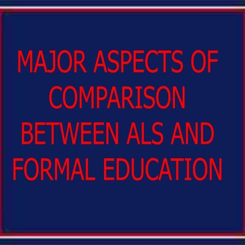 Comparison made between the als ang formal education