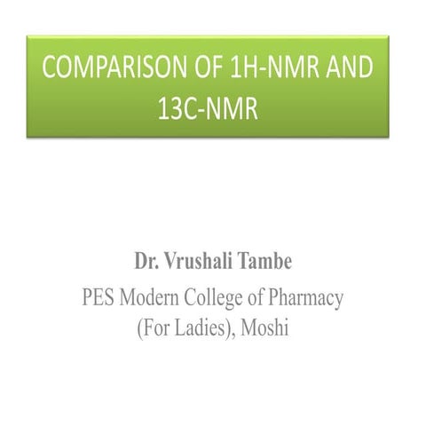 Comparison of 1H-NMR and 13C-NMR