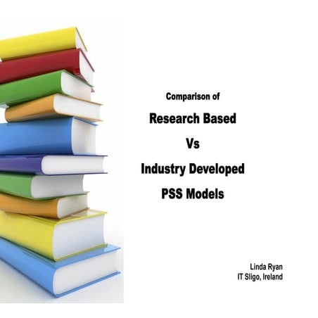Comparison of research based vs industry developed pss models