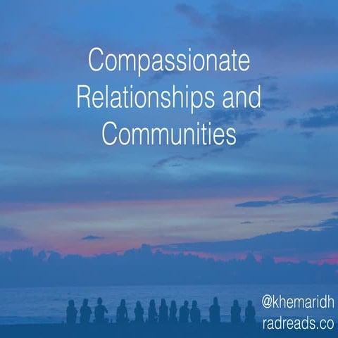 Compassionate relationships and communities