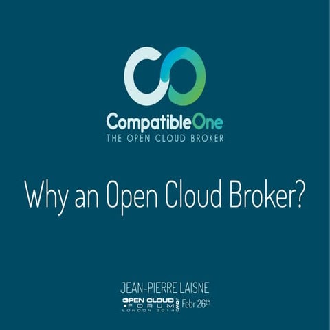 WHY AN OPEN CLOUD BROKER - Open Cloud Forum @ Cloud Expo Europe 2014 in London