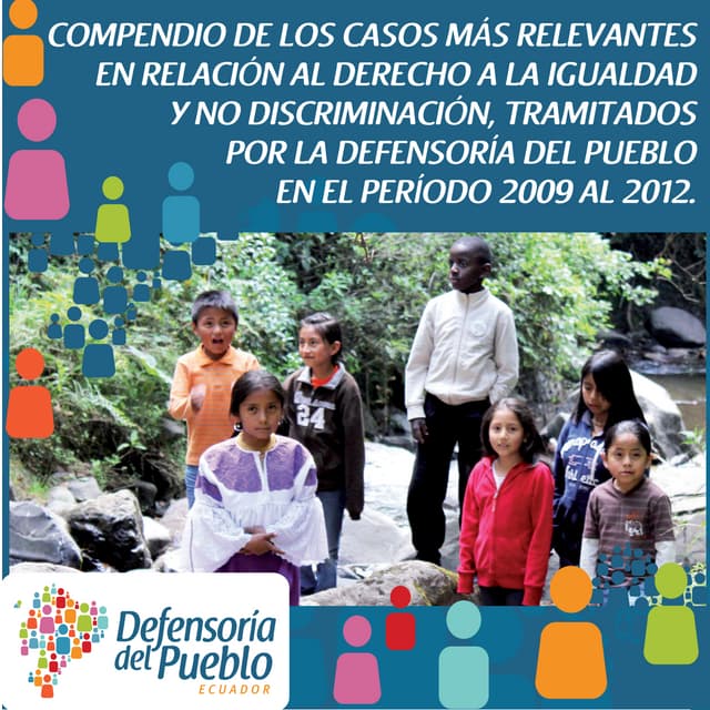 COMPENDIO DE LOS CASOS MÁS RELEVANTES EN RELACIÓN AL DERECHO A LA IGUALDAD Y NO DISCRIMINACIÓN, TRAMITADOS POR LA DEFENSORÍA DEL PUEBLO EN EL PERÍODO 2009 AL 2012.