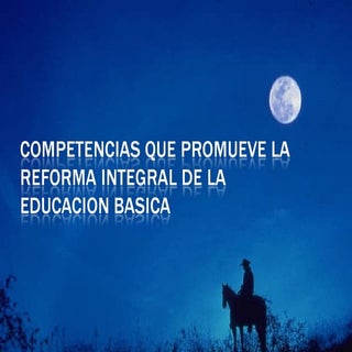 Competencias que promueve la reform...