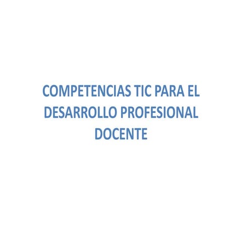 Competencias TIC PARA DESARROLLO PROFESIONAL DOCENTE.pdf