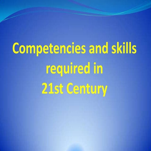 Competencies and Skills Required in 21st century
