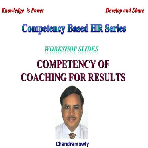Competency Of Coaching For Resuts   Workshop Slides   Chandramowly