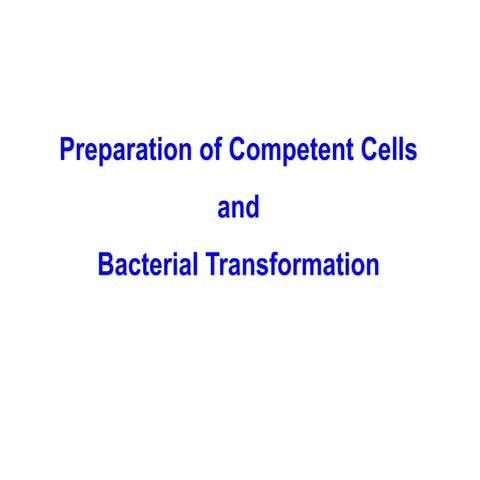 Competent cell preperation and bacterial transformation.ppt