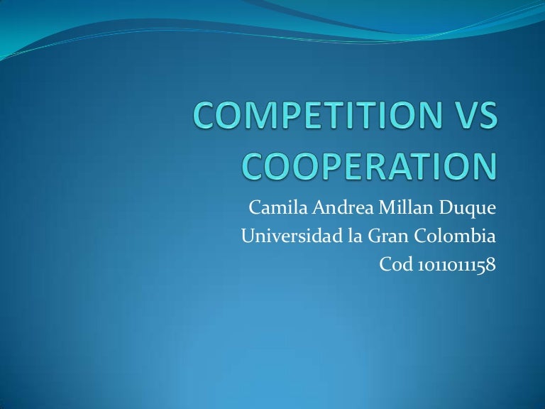 Competition vs cooperation
