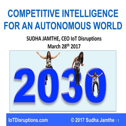 Competitive intelligence for an Autonomous World Sudha Jamthe's keynote
