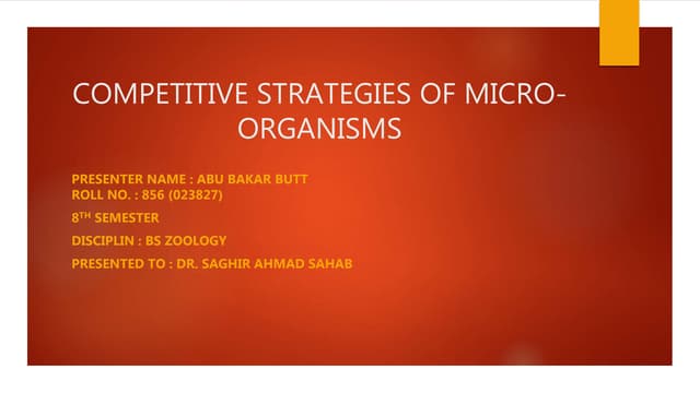 Competitive strategies of micro organisms