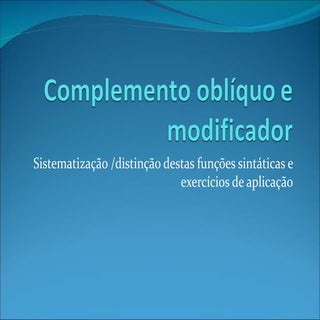 Complemento oblíquo e_modificador