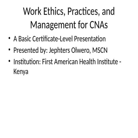 Complete_CNA_Work_Ethics_Presentation_Jephters_Olwero (1).pptx