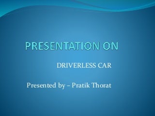 Complete ppt on driverless car 1(1) sd