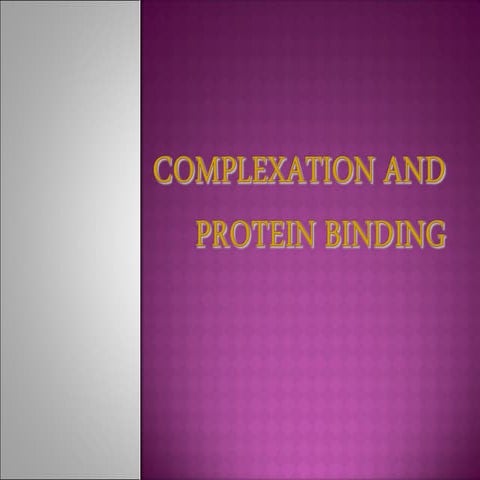 Complexation and protein binding
