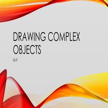complex drawings.pptxhow to draw complex objects with instruments | PPTX
