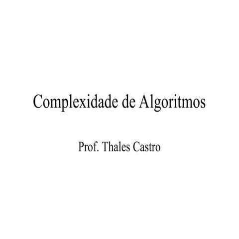 Aula de Complexidade de Algoritmos - prof Thales