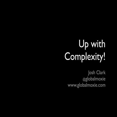 Up with Complexity!