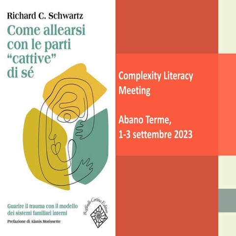 Complexity Literacy Meeting 2023 - Come allearsi con le parti cattive di sé d...