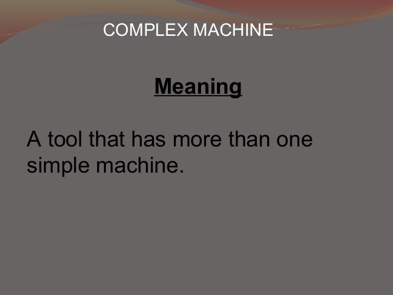 Complex machines