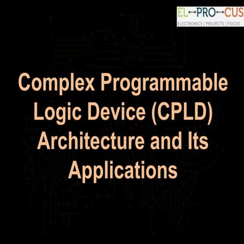 Complex Programmable Logic Device (CPLD) Architecture and Its ...