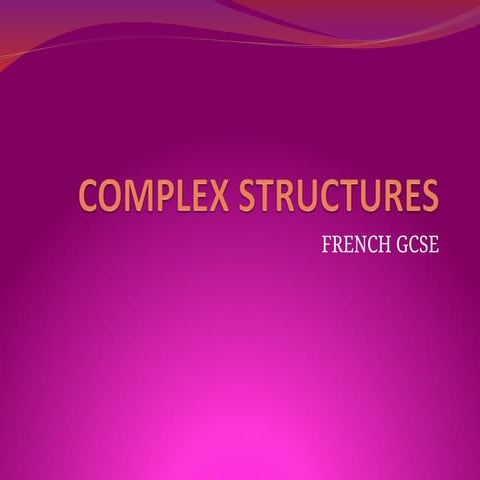 Complex structures in French to maximise your GCSE grade | PPT