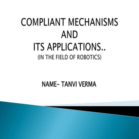 Compliant mechanisms and its application in robotics
