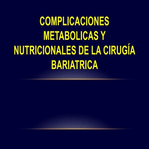 Complicaciones Metabólicas y Nutricionales de la Cirugia Bariatrica