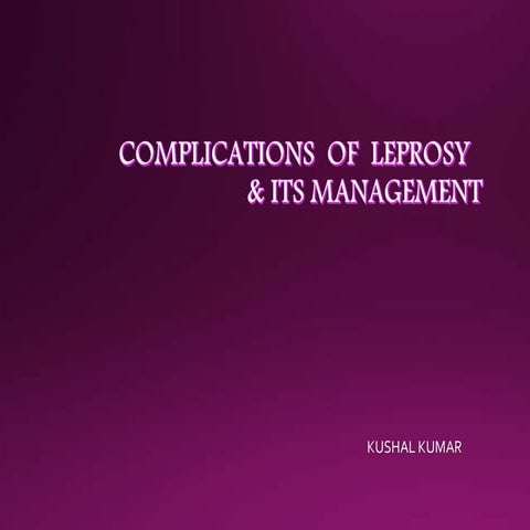 COMPLICATIONS  OF  LEPROSY  & ITS MANAGEMENT