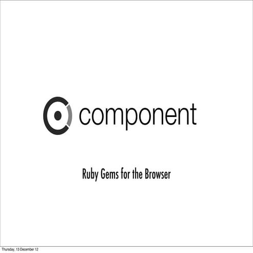 component: ruby gems for the browser