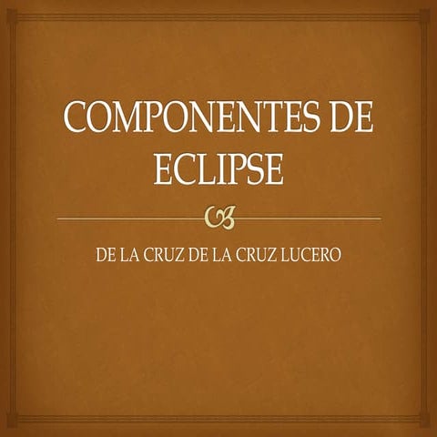 Componentes de eclipse | PPTX