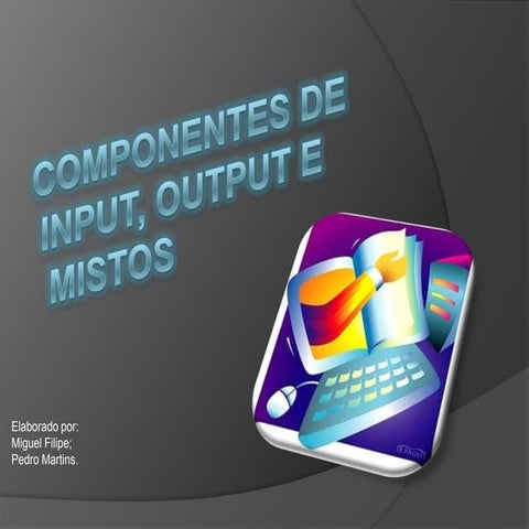 Dispositivos de entrada e saída | PPTX