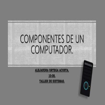 Componentes de un computador.