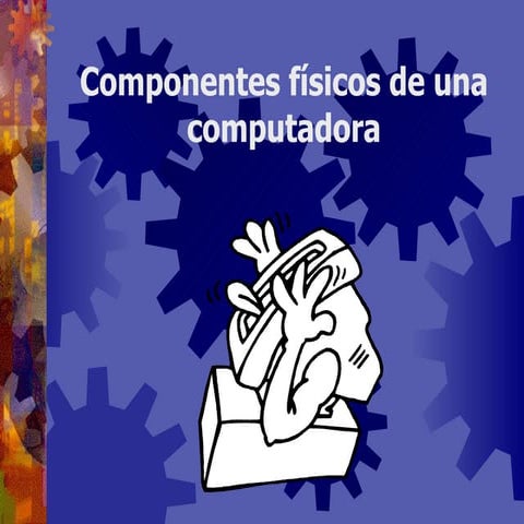Componentes fisicos de una computadora