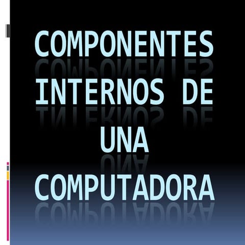 Componentes internos de una computadora