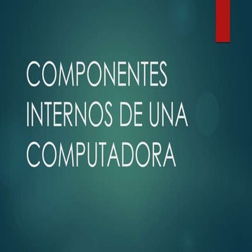 Componentes internos de una computadora