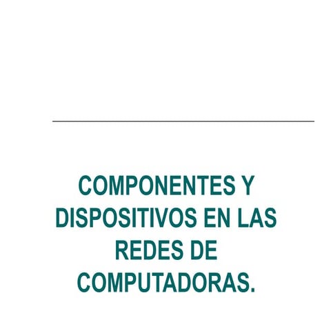 Componentes y dispositivos en las redes de computadoras