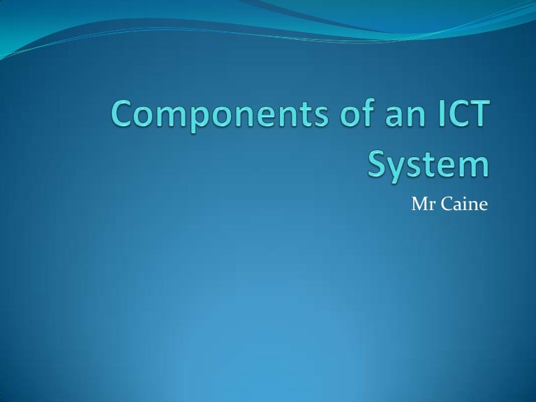 Components of an ICT System