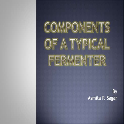 Components of a typical fermenter