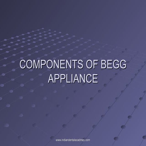 Components of begg appliance /certified fixed orthodontic courses by Indian d...