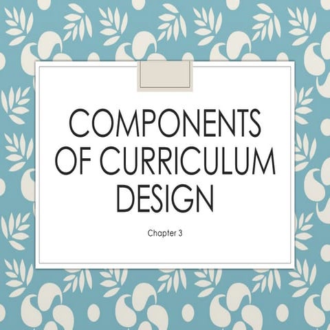 The Components of Curriculum Design.pptx