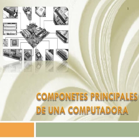 Unidad II componentes principales de una computadora II