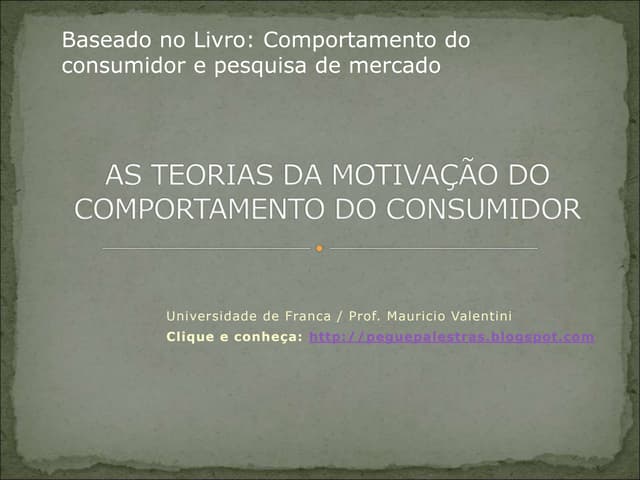Comportamento do consumidor - Teorias motivacionais