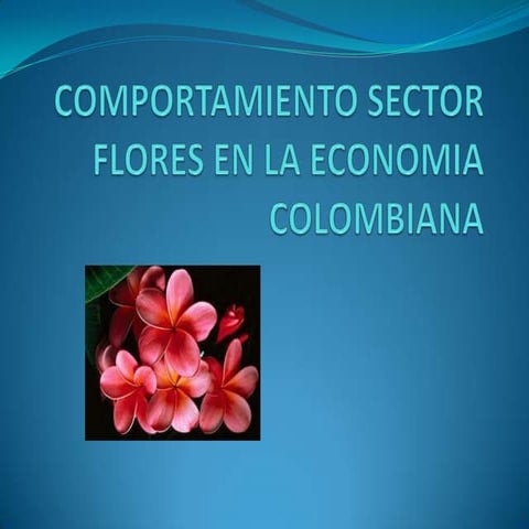 Comportamiento sector flores en la economia colombiana